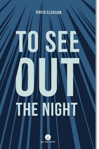 To See Out the Night by David Clerson