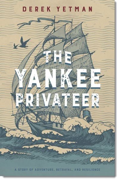 The Yankee Privateer by Derek Yetman