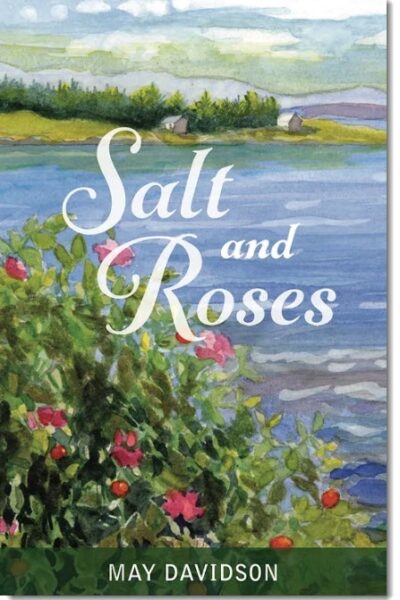 Salt and Roses: The Coastal Maine Way of Life by May Davidson