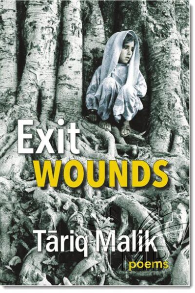 Exit Wounds poems by Tāriq Malik 