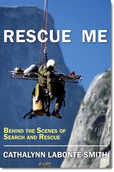 Rescue Me: Behind The Scenes of Search and Rescue by Cathalynn Labonté-Smith