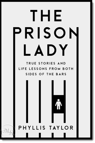The Prison Lady: True Stories and Life Lessons from Both Sides of the Bars by Phyllis Taylor